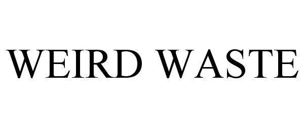 Trademark Logo WEIRD WASTE