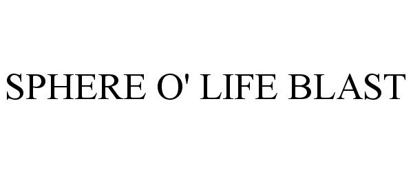 Trademark Logo SPHERE O' LIFE BLAST