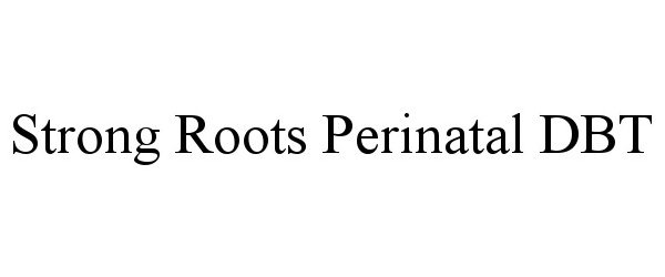 Trademark Logo STRONG ROOTS PERINATAL DBT