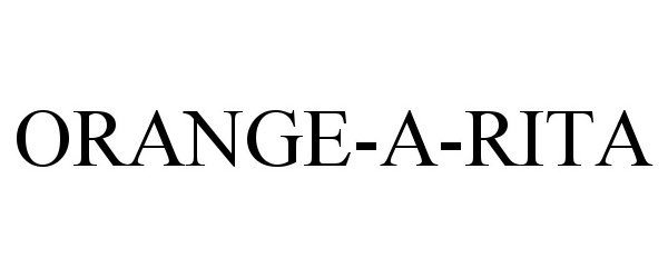 Trademark Logo ORANGE-A-RITA