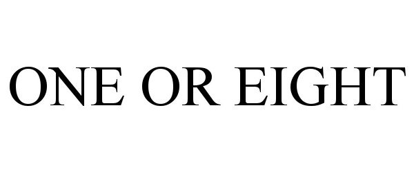  ONE OR EIGHT