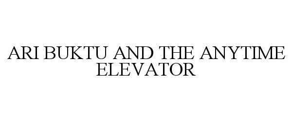  ARI BUKTU AND THE ANYTIME ELEVATOR