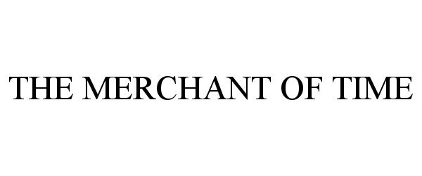  THE MERCHANT OF TIME