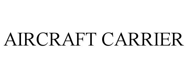 Trademark Logo AIRCRAFT CARRIER