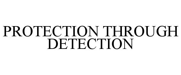  PROTECTION THROUGH DETECTION