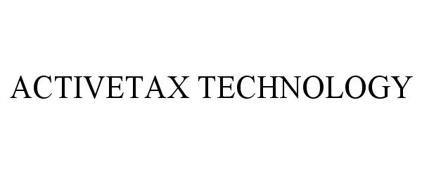 Trademark Logo ACTIVETAX TECHNOLOGY