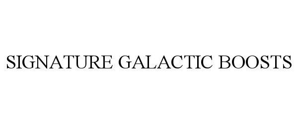 Trademark Logo SIGNATURE GALACTIC BOOSTS
