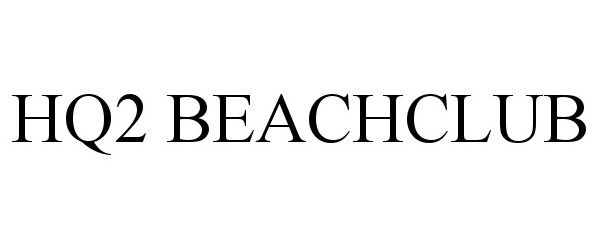Trademark Logo HQ2 BEACHCLUB