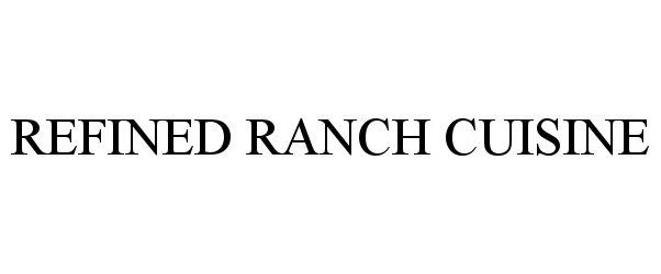 Trademark Logo REFINED RANCH CUISINE