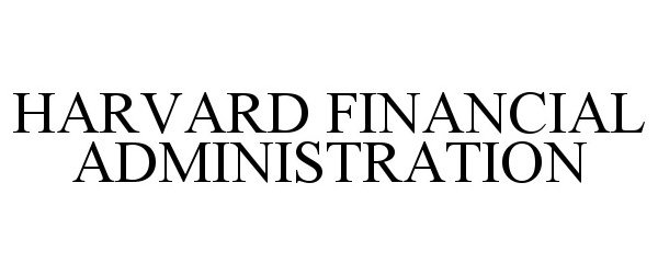 Trademark Logo HARVARD FINANCIAL ADMINISTRATION