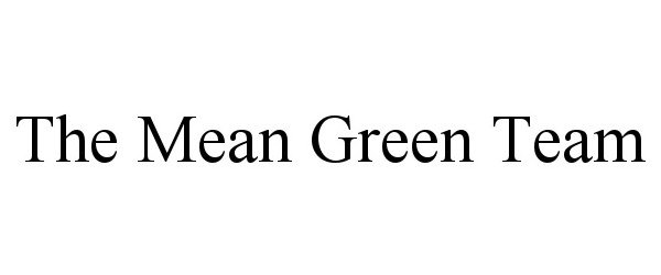 Trademark Logo THE MEAN GREEN TEAM