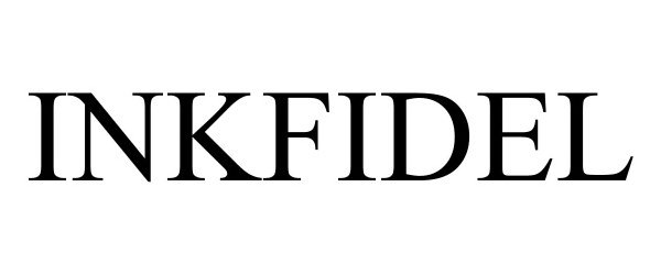 Trademark Logo INKFIDEL