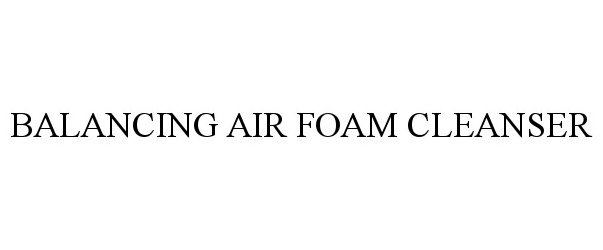  BALANCING AIR FOAM CLEANSER