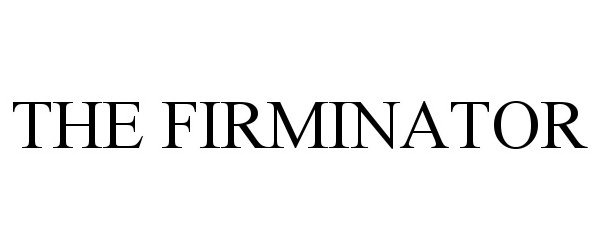 Trademark Logo THE FIRMINATOR