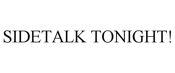 Trademark Logo SIDETALK TONIGHT!