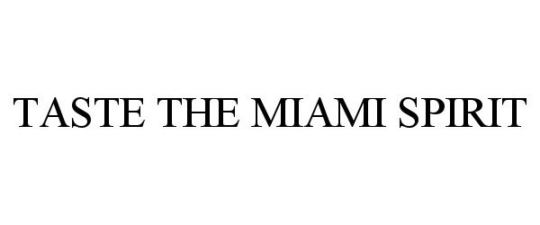 Trademark Logo TASTE THE MIAMI SPIRIT