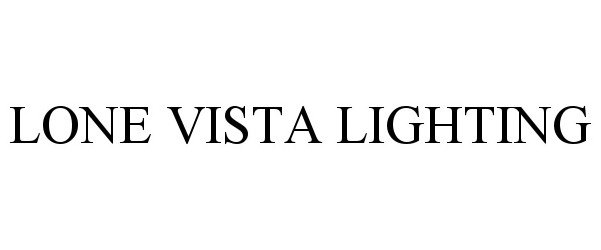 Trademark Logo LONE VISTA LIGHTING