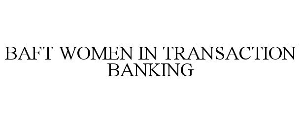  BAFT WOMEN IN TRANSACTION BANKING