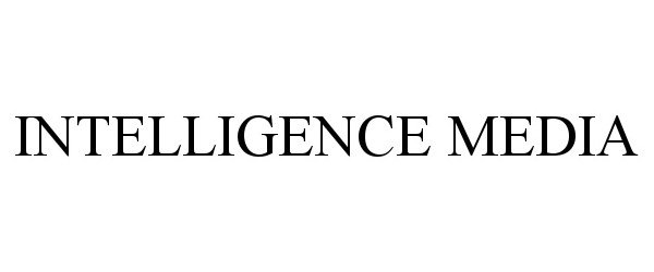 Trademark Logo INTELLIGENCE MEDIA