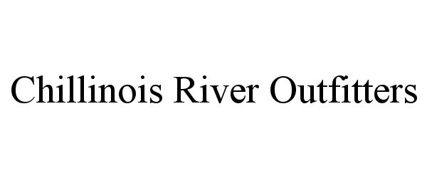 Trademark Logo CHILLINOIS RIVER OUTFITTERS
