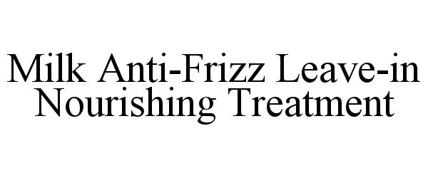  MILK ANTI-FRIZZ LEAVE-IN NOURISHING TREATMENT