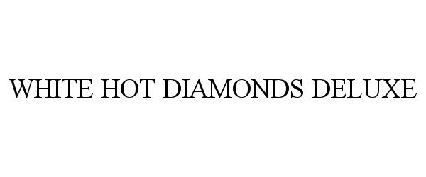 Trademark Logo WHITE HOT DIAMONDS DELUXE
