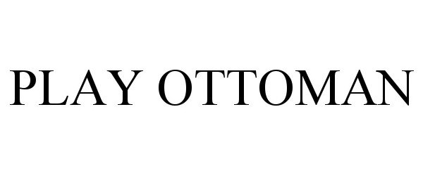 Trademark Logo PLAY OTTOMAN