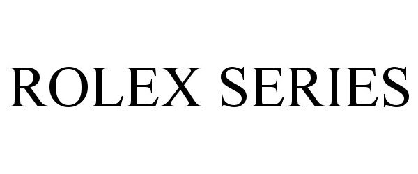 Trademark Logo ROLEX SERIES
