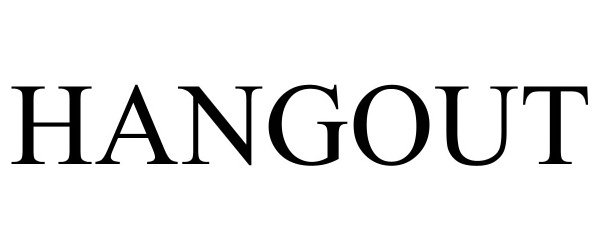 Trademark Logo HANGOUT