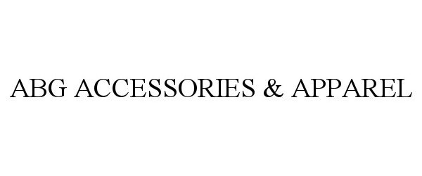  ABG ACCESSORIES &amp; APPAREL