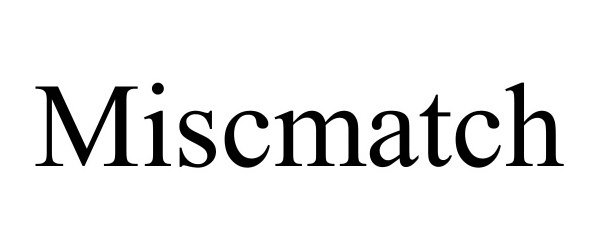 Trademark Logo MISCMATCH