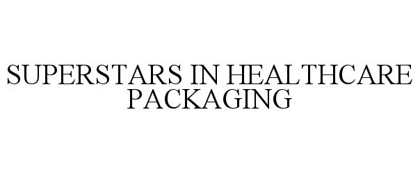  SUPERSTARS IN HEALTHCARE PACKAGING