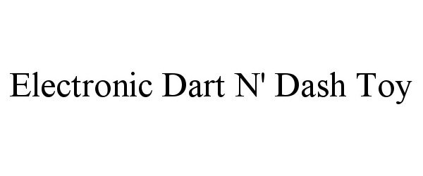 Trademark Logo ELECTRONIC DART N' DASH TOY