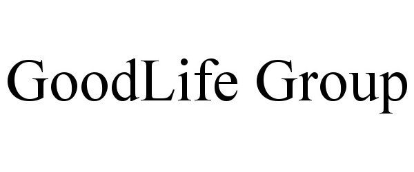 Trademark Logo GOODLIFE GROUP