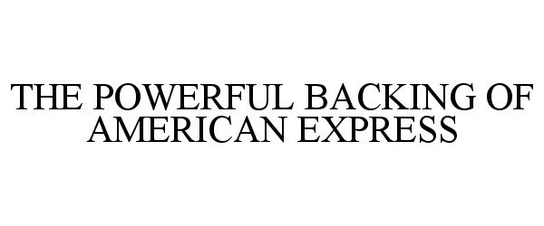  THE POWERFUL BACKING OF AMERICAN EXPRESS