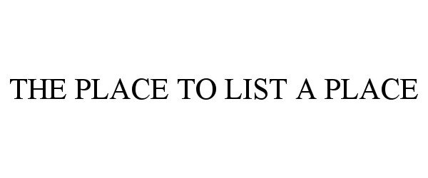  THE PLACE TO LIST A PLACE