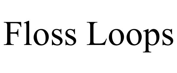 Trademark Logo FLOSS LOOPS