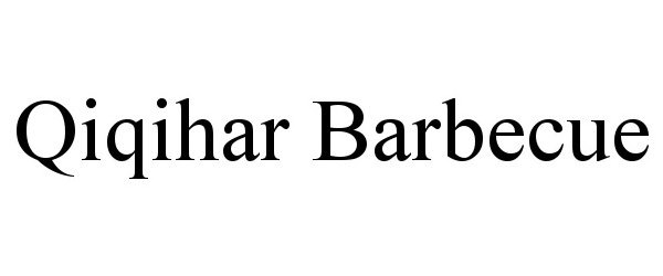 Trademark Logo QIQIHAR BARBECUE