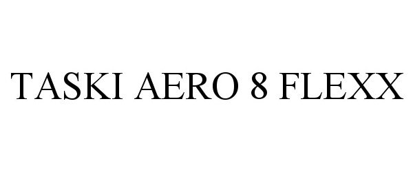 Trademark Logo TASKI AERO 8 FLEXX