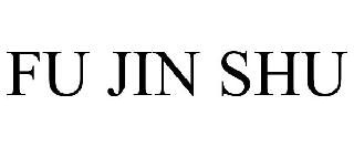Trademark Logo FU JIN SHU