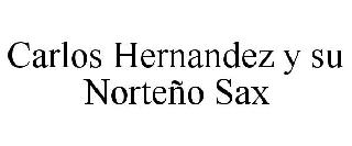 Trademark Logo CARLOS HERNANDEZ Y SU NORTEÃO SAX