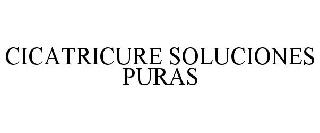 Trademark Logo CICATRICURE SOLUCIONES PURAS