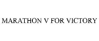 Trademark Logo MARATHON V FOR VICTORY