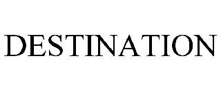 Trademark Logo DESTINATION