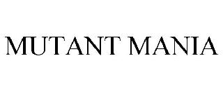 Trademark Logo MUTANT MANIA