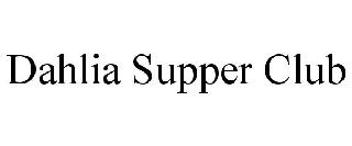 DAHLIA SUPPER CLUB