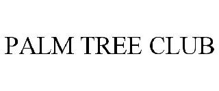  PALM TREE CLUB