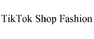 Trademark Logo TIKTOK SHOP FASHION
