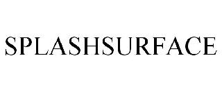 Trademark Logo SPLASHSURFACE