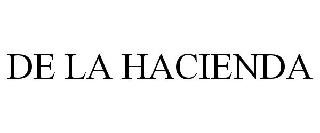 Trademark Logo DE LA HACIENDA